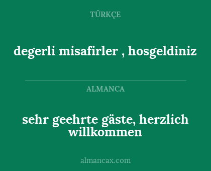 sehr geehrte gäste, herzlich willkommen - degerli misafirler , hosgeldiniz