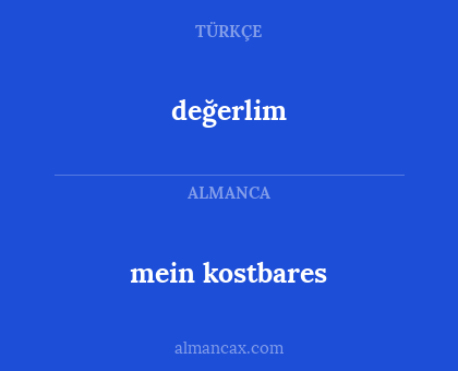 mein kostbares - değerlim