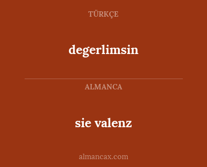degerlimsin - sie valenz