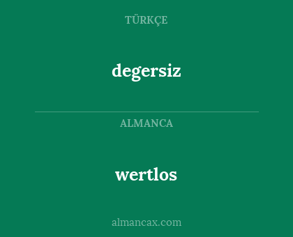 wertlos - degersiz