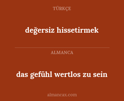 değersiz hissetirmek - das gefühl wertlos zu sein