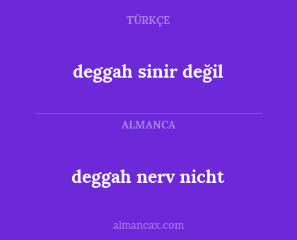 deggah sinir değil - deggah nerv nicht