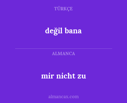 değil bana - mir nicht zu
