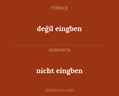 nicht eingben - değil eingben