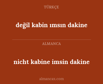 değil kabin ımsın dakine - nicht kabine imsin dakine