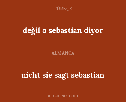 değil o sebastian diyor - nicht sie sagt sebastian