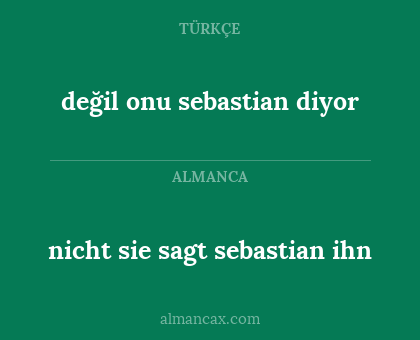 değil onu sebastian diyor - nicht sie sagt sebastian ihn