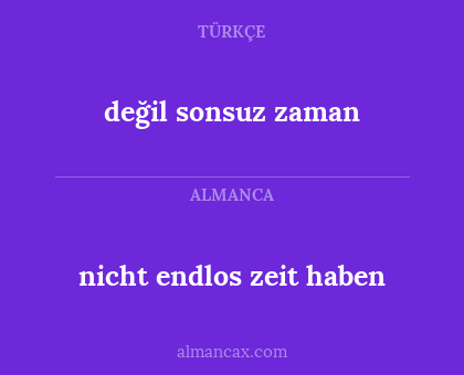 nicht endlos zeit haben - değil sonsuz zaman