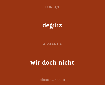 değiliz - wir doch nicht