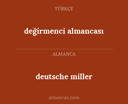 deutsche miller - değirmenci almancası