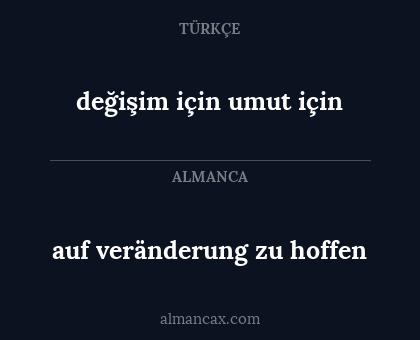 auf veränderung zu hoffen - değişim için umut için