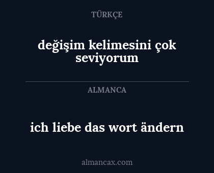 ich liebe das wort ändern - değişim kelimesini çok seviyorum