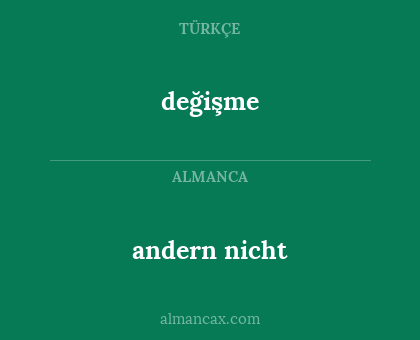 değişme - andern nicht