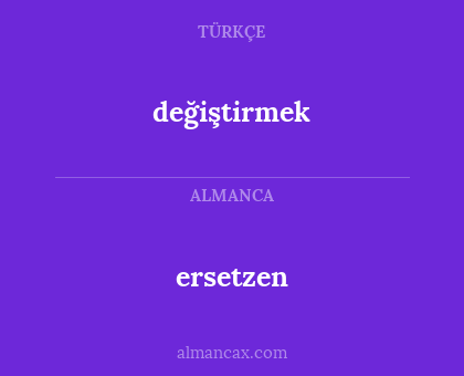 değiştirmek - ersetzen