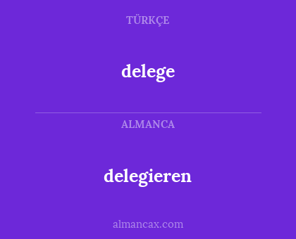delege - delegieren