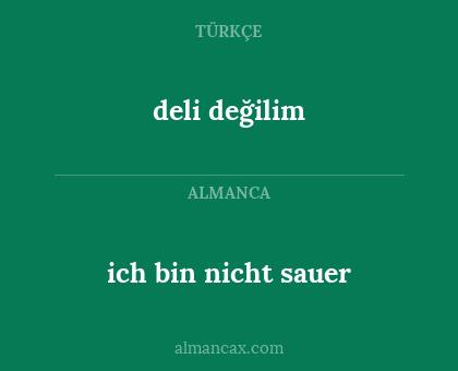 deli değilim - ich bin nicht sauer