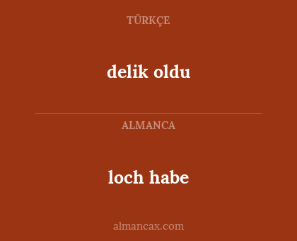 loch habe - delik oldu