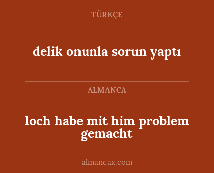 delik onunla sorun yaptı - loch habe mit him problem gemacht