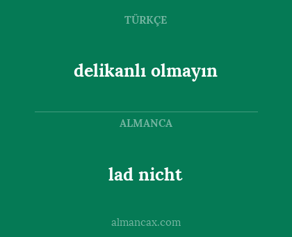 delikanlı olmayın - lad nicht