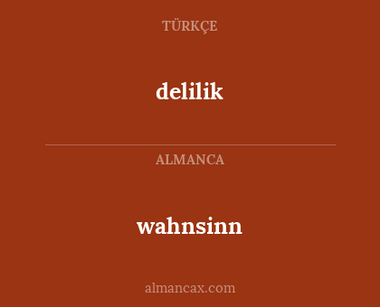 delilik - wahnsinn