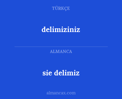 sie delimiz - delimiziniz