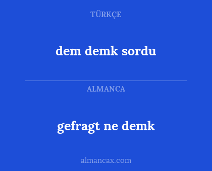 dem demk sordu - gefragt ne demk
