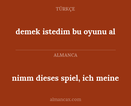 nimm dieses spiel, ich meine - demek istedim bu oyunu al