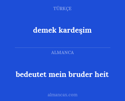 demek kardeşim - bedeutet mein bruder heit