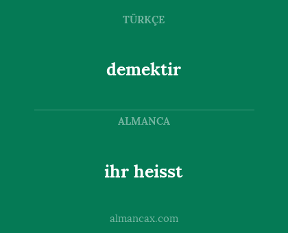 demektir - ihr heisst