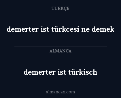 demerter ist türkcesi ne demek - demerter ist türkisch