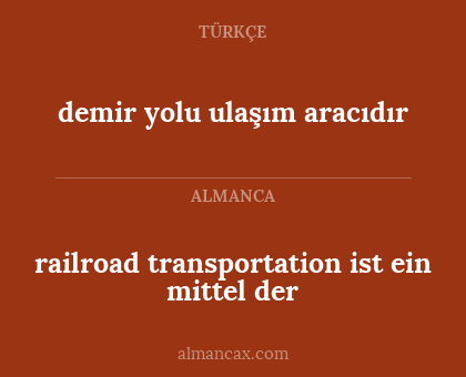 demir yolu ulaşım aracıdır - railroad transportation ist ein mittel der
