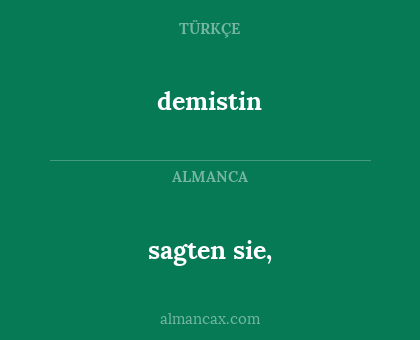 sagten sie, - demistin