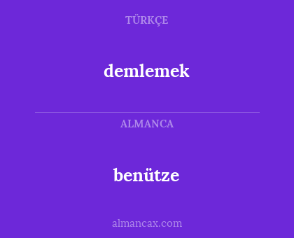 demlemek - benütze