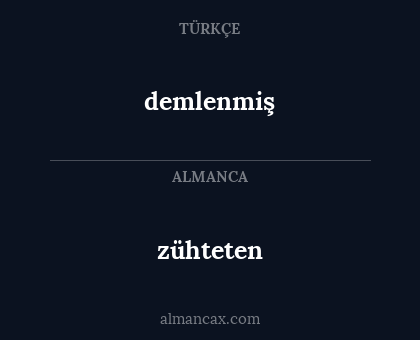 zühteten - demlenmiş