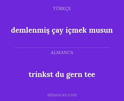 trinkst du gern tee - demlenmiş çay içmek musun