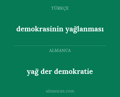 demokrasinin yağlanması - yağ der demokratie