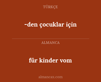 -den çocuklar için - für kinder vom