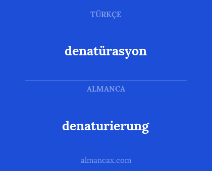 denatürasyon - denaturierung