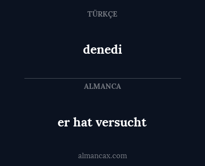 denedi - er hat versucht