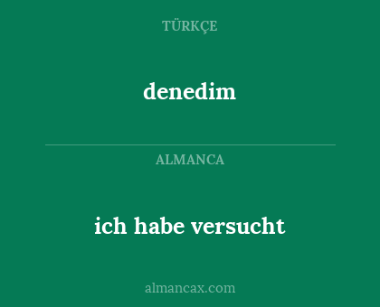 ich habe versucht - denedim