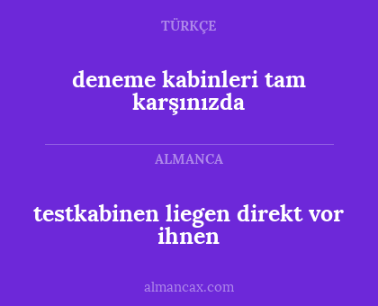 testkabinen liegen direkt vor ihnen - deneme kabinleri tam karşınızda