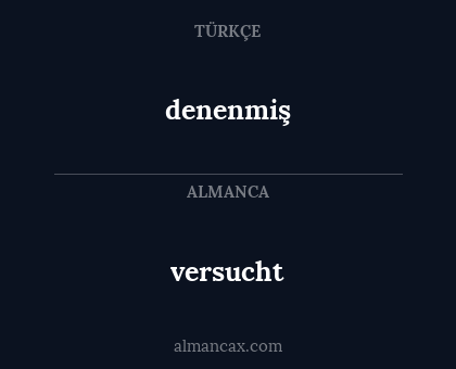 versucht - denenmiş