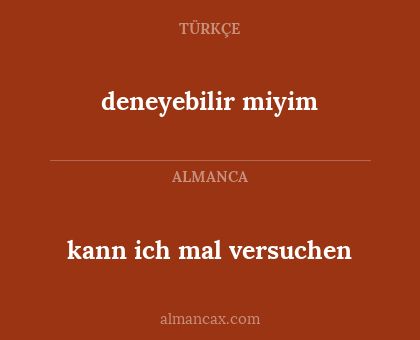 kann ich mal versuchen - deneyebilir miyim