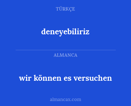 wir können es versuchen - deneyebiliriz