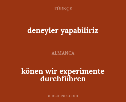 deneyler yapabiliriz - könen wir experimente durchführen