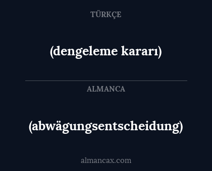 (dengeleme kararı) - (abwägungsentscheidung)