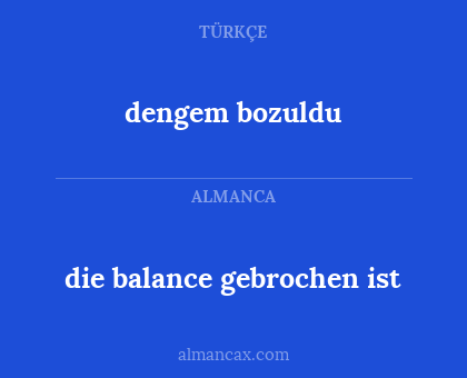 dengem bozuldu - die balance gebrochen ist
