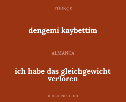 ich habe das gleichgewicht verloren - dengemi kaybettim
