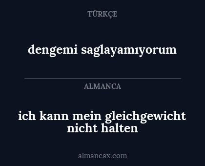 dengemi saglayamıyorum - ich kann mein gleichgewicht nicht halten