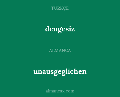 unausgeglichen - dengesiz